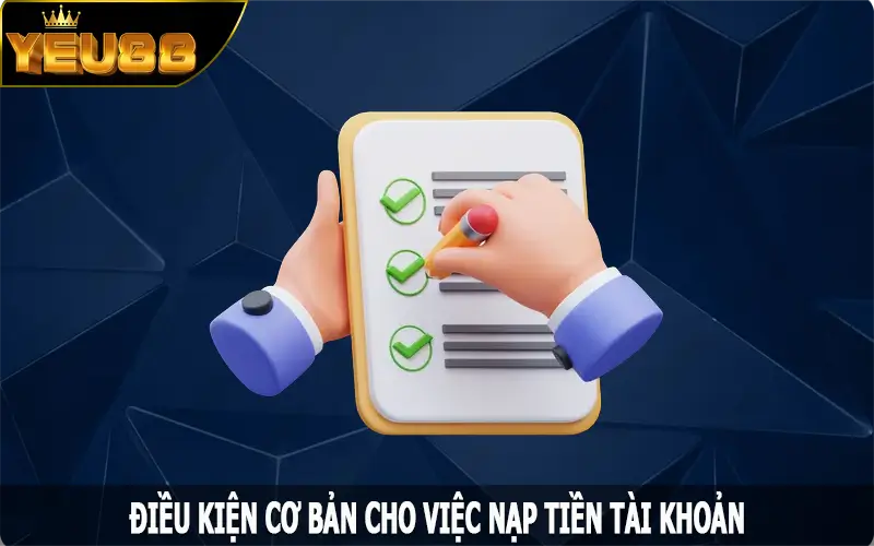 Điều kiện cơ bản cho việc nạp tiền Yeu88 thành công