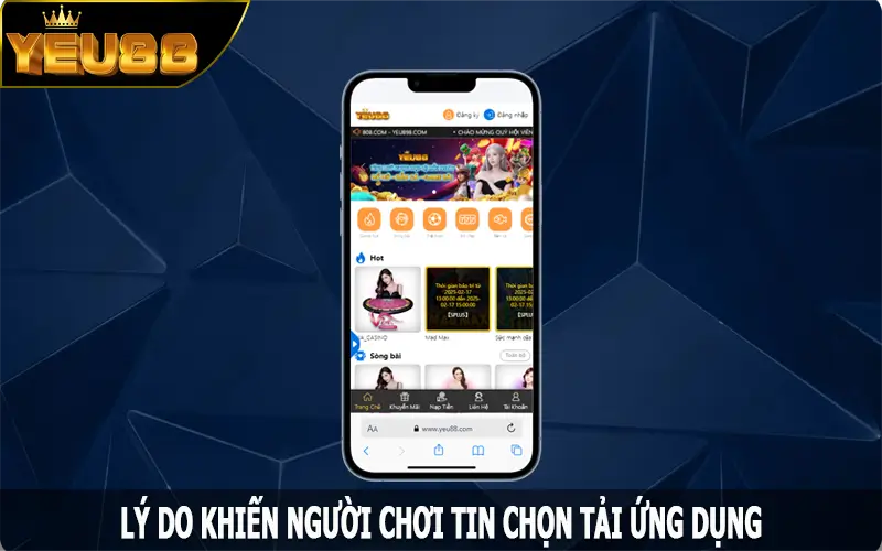 Lý do khiến người chơi tin chọn tải app Yeu88 để giải trí