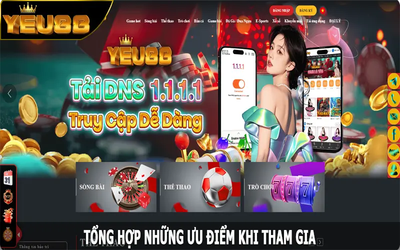 Tổng hợp những ưu điểm khi tham gia tại Yeu88