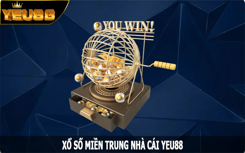 Xổ Số Miền Trung - Đón Nhận Cơ Hội Làm Giàu Ngay Tại Yeu88