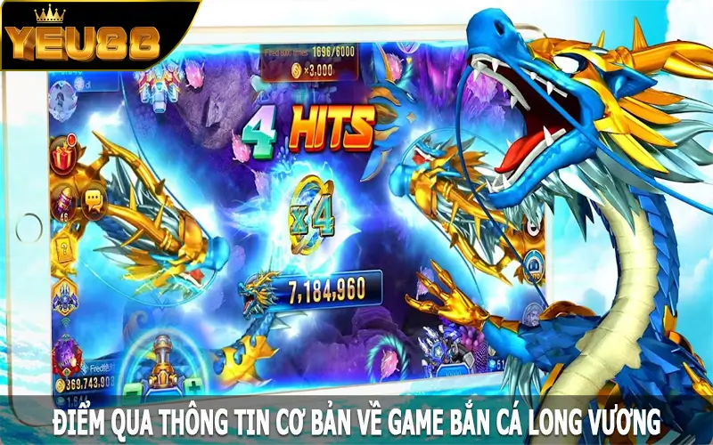 Điểm qua thông tin cơ bản về game bắn cá Long Vương