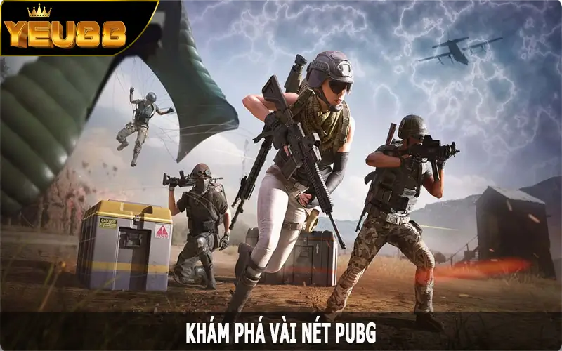 Khám phá vài nét PUBG