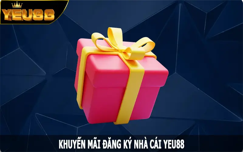 Khuyến Mãi Đăng Ký Tại Yeu88 – Cơ Hội Nhận Thưởng Hấp Dẫn