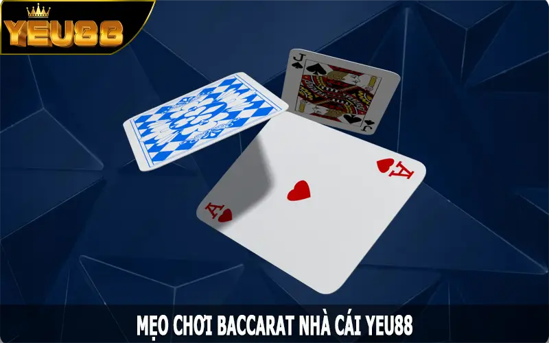 Mẹo Chơi Baccarat – Nắm Rõ Khi Tham Gia Game Bài Tại Yeu88