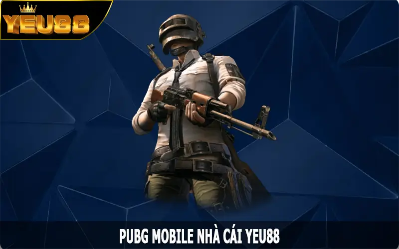 PUBG Mobile – Game Bắn Súng Cùng Phần Quà Hấp Dẫn Tại Yeu88