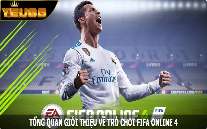 Tổng quan giới thiệu về trò chơi FIFA Online 4